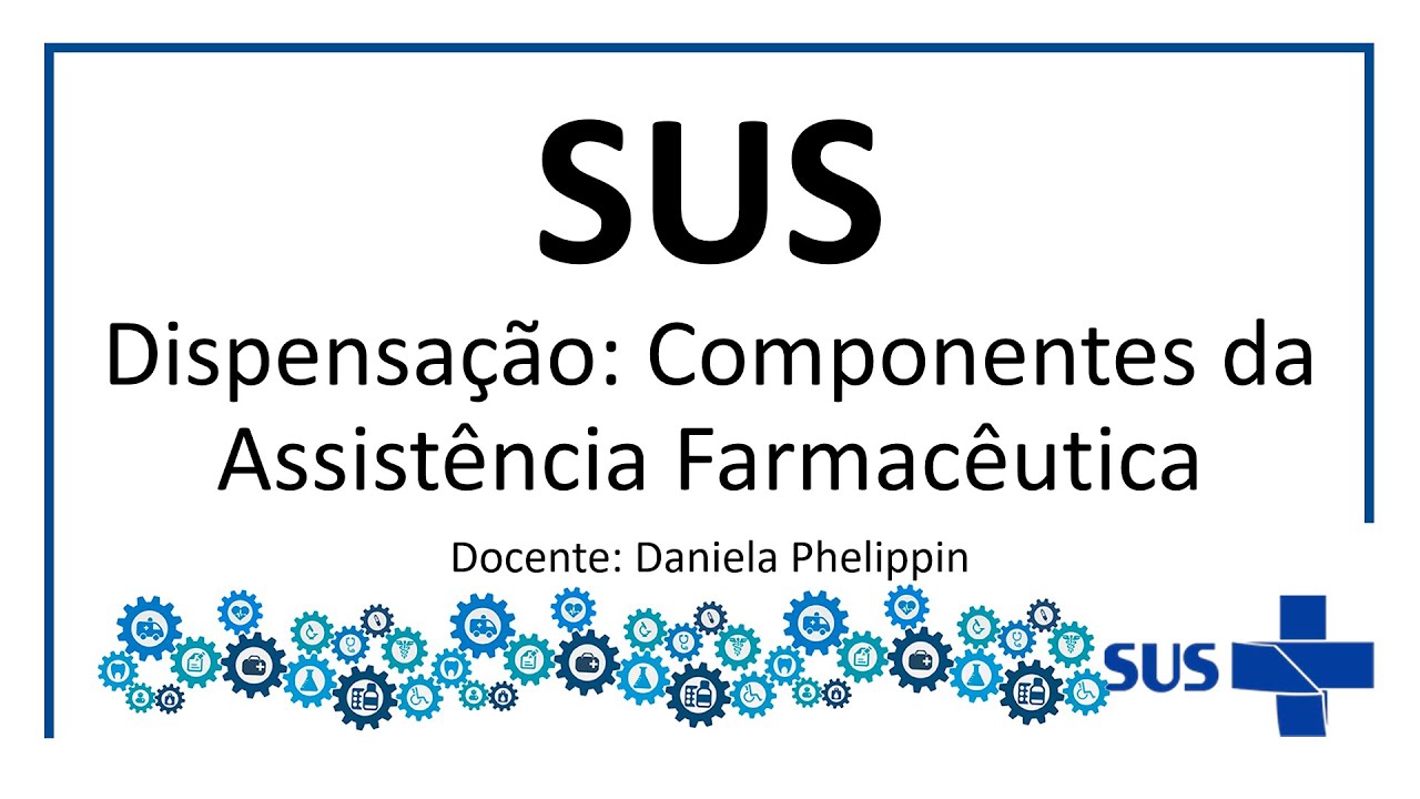 15.  Roteiro 15.  Dispensação no SUS: Componentes da Assistência Farmacêutica