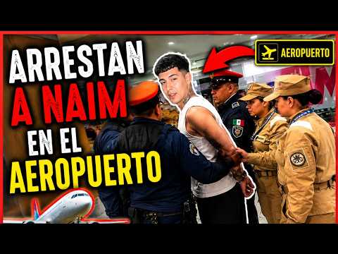 arrestan a naim en el aeropuerto