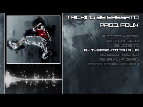 Yassato - Ty wiesz kto tak buja(prod.: Foux, feat: Xenobi)