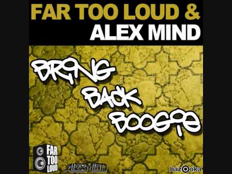 Alex Mind vs Far Too Loud - Bring Back Boogie
