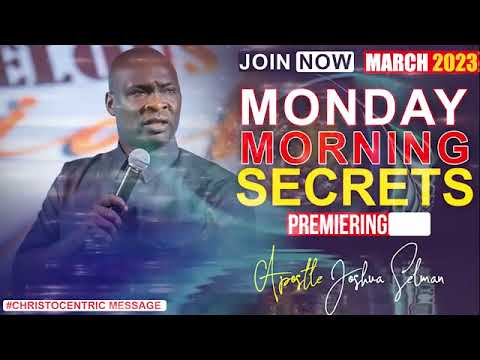 MONDAY SECRETS, 20TH MARCH 2023 - Apostle Joshua Selman Commanding Your Morning