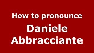 How to pronounce Daniele Abbracciante