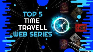 Top 5 Best TIME TRAVEL Web Series to Watch (Hindi)