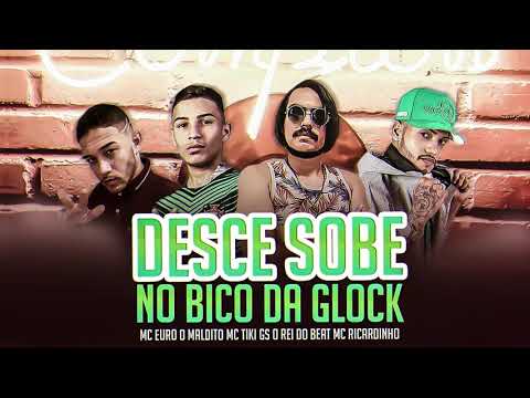 DESCE SOBE NO BICO DA GLOCK - GS O REI DO BEAT MC EURO O MALDITO MC RICARDINHO MC TIKI - BREGAFUNK