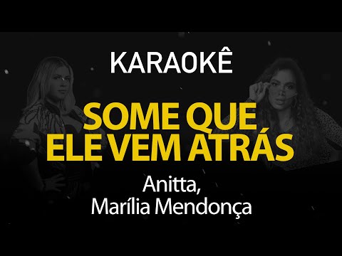 Some Que Ele Vem Atrás - Anitta e Marília Mendonça (Karaoke Version)