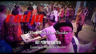 Download lagu radja - Apa Salah Dan Dosaku - LIVE PERFORM - HUT PEMPROVSU 70th Lapangan Merdeka Medan mp3