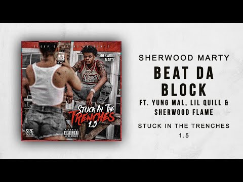 Sherwood Marty - Beat Da Block Ft. Yung Mal, Lil Quill & Sherwood Flame (Stuck In The Trenches 1.5)