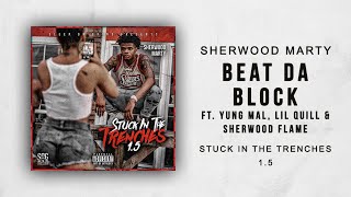 Sherwood Marty - Beat Da Block Ft. Yung Mal, Lil Quill & Sherwood Flame (Stuck In The Trenches 1.5)