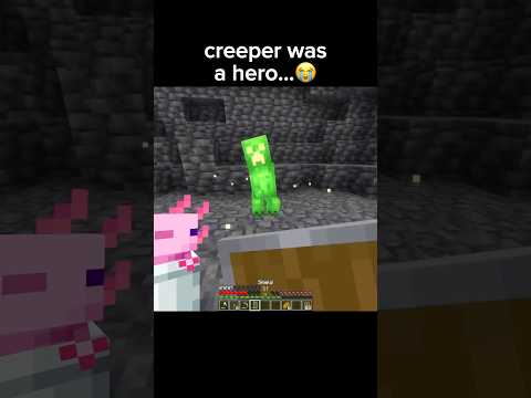 creeper was a hero… 🥹