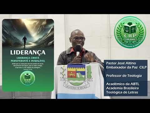 LIDERANÇA CRISTÃ PERSEVERANTE E INABALÁVEL -  PALESTRA COM O PASTOR JOSÉ ALTINO