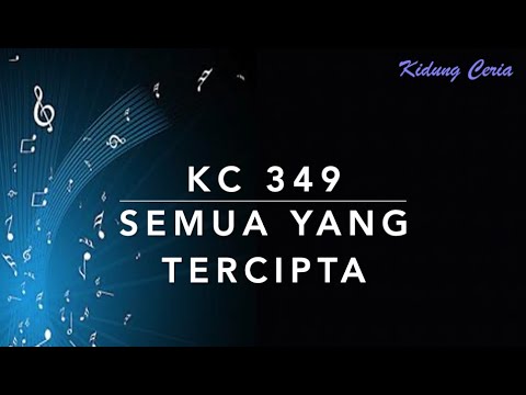 KC 349 Semua yang Tercipta - Kidung Ceria
