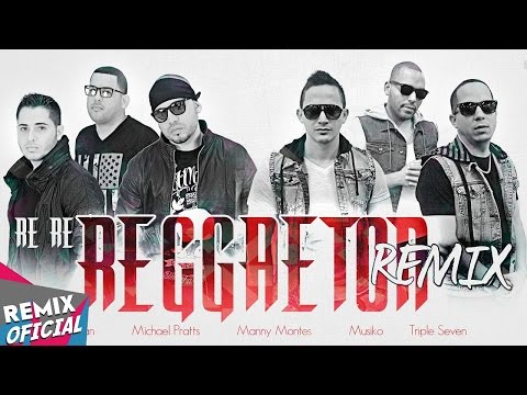 Triple Seven & Musiko FT Manny Montes, Michael Pratts y Jaydan - Re Re Reggaeton REMIX