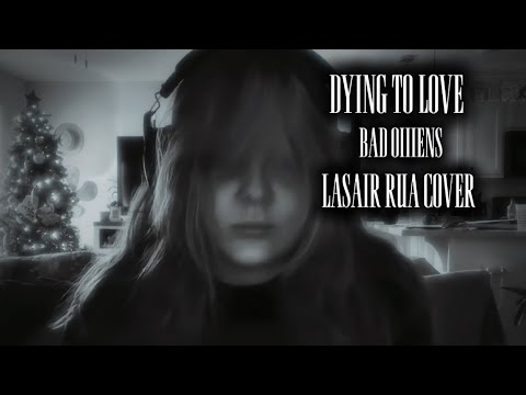 DYING TO LOVE - BAD OIIIENS (Lasair Rua Cover)