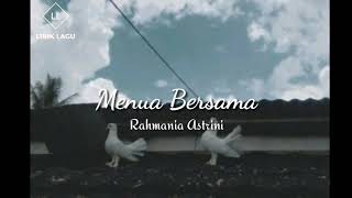 MENUA BERSAMA - RAHMANIA ASTRINI (Lyrics)
