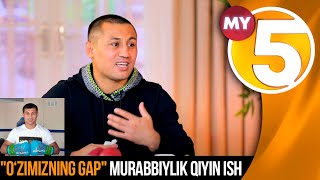 "O‘zimizning gap" Murabbiylik qiyin ish