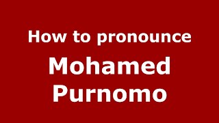 How to pronounce Mohamed Purnomo