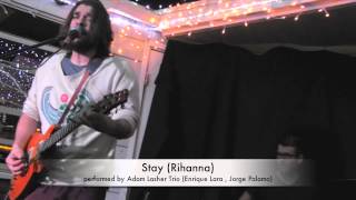 Stay - Rihanna - Adam Lasher Band (Trio)