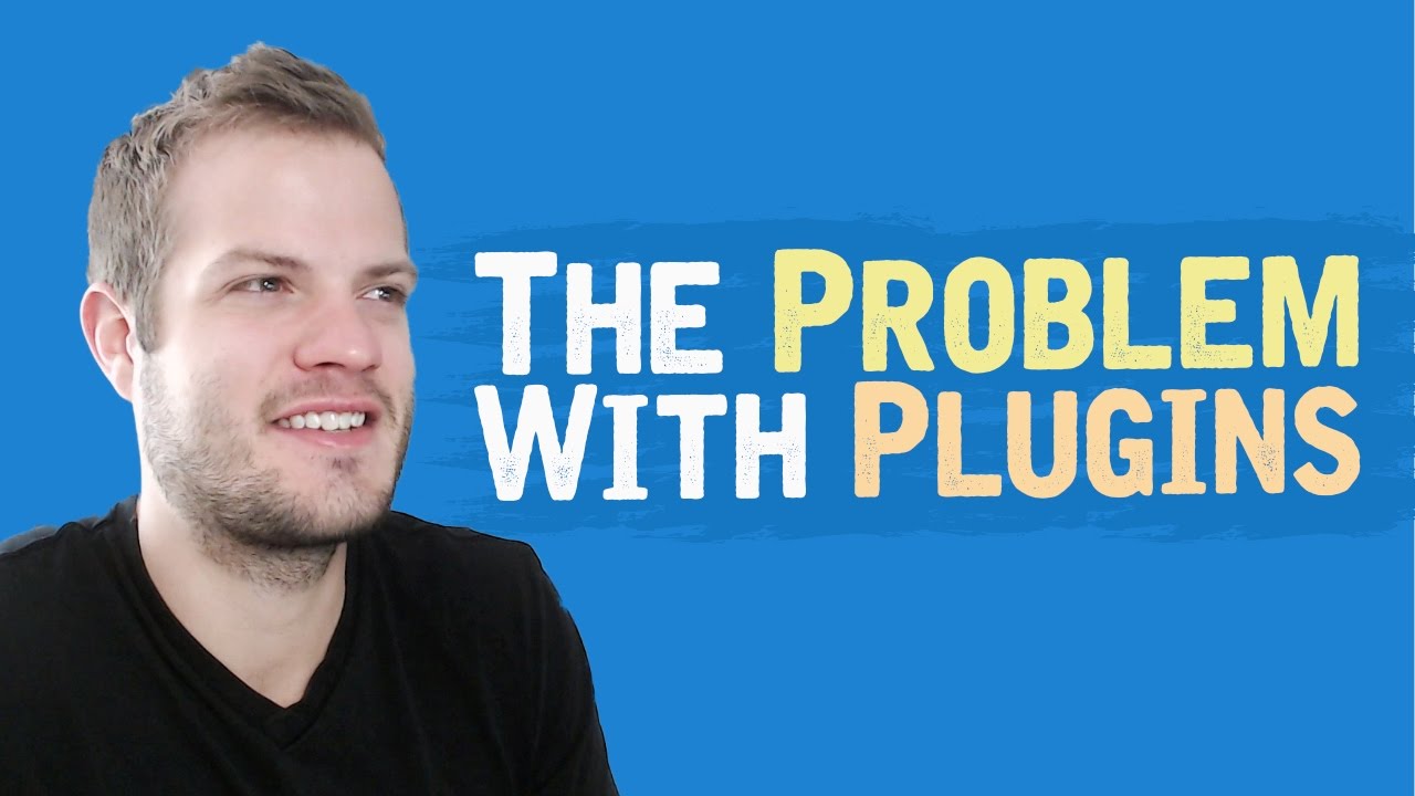 The Problem With Plugins 🔌