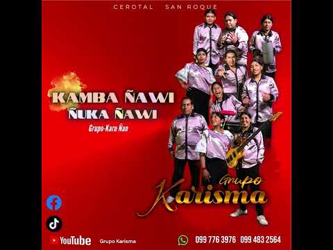 🔥GRUPO KARISMA 🔥Éxitos 2025 KAMBA ÑAWI-ÑUKA ÑAWI(Autor Karu Ñan  0994832564. 0997763976