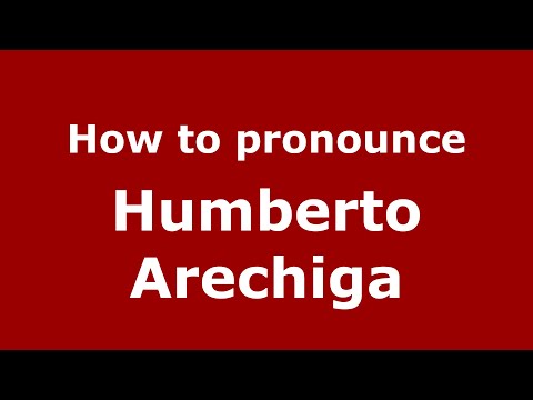 How to pronounce Humberto Arechiga (Mexico/Mexican Spanish) - PronounceNames.com