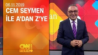 Cem Seymen ile gündemin öne çıkan başlıkları - A'dan Z'ye 06.11.2019 Çarşamba