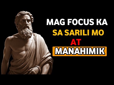 Mag FOCUS Ka sa Sarili Mo at Manahimik –  Magbabago ang Buhay Mo! | STOIC PHILOSOPHY