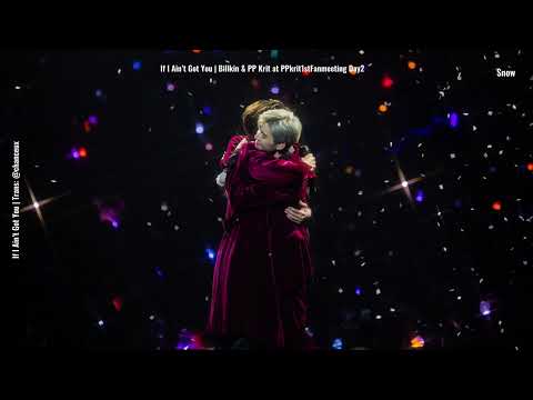 If I Ain’t Got You | Billkin & PP Krit at PPkrit1stFanmeeting Day2| Vietsub