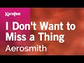 I Don't Want to Miss a Thing - Aerosmith | Karaoke Version | KaraFun