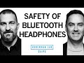 Are Bluetooth Headphones Safe Dr Matt MacDougall Dr Andrew Huberman