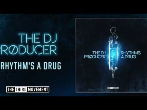 The DJ Producer - Rhythm's A Drug