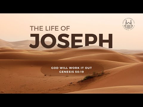 God Will Work It Out (Genesis 50:20)  | The Life of Joseph (Sermon Series)
