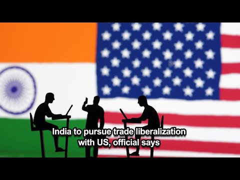 India to pursue trade liberalization with US, official says