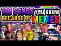 100 SONGS YOU KNOW BECAUSE OF MEMES 2025