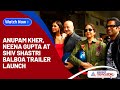 Anupam Kher, Neena Gupta at Shiv Shastri Balboa trailer launch | Asianet Newsable