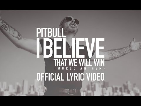 Pitbull - I Believe That We Will Win [World Anthem] (Official Lyric Video)