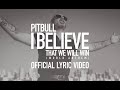 Videoklip Pitbull - I Believe That We Will Win (World Anthem) (Lyric Video)  s textom piesne