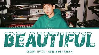 Download lagu CRUSH (크러쉬) - Beautiful (Goblin OST Part 4) (Lyrics Han/Rom/Eng) mp3