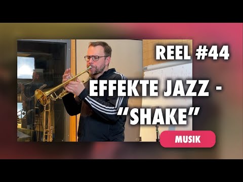 Reel#44 - Effekte Jazz - „Shake auf Trompete“