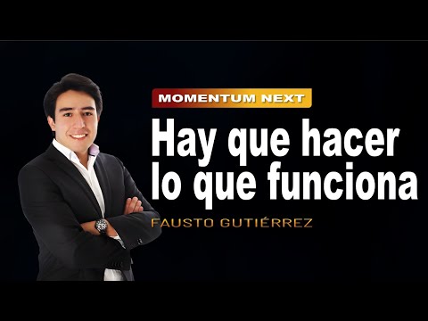 Hay que hacer lo que funciona | FAUSTO GUTIÉRREZ