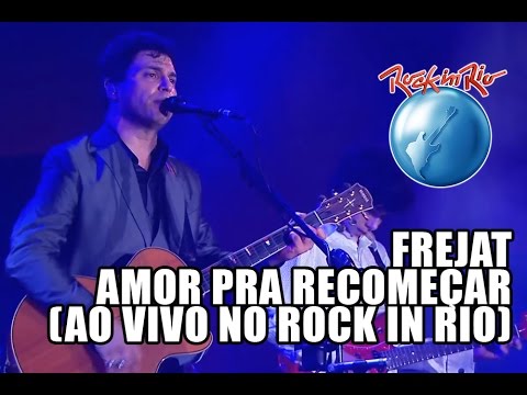 Frejat - Amor pra recomeçar (Ao Vivo no Rock in Rio)