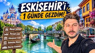 Eskişehir'i 1 Günde Gezdim! Gezilecek Yerler, Fiyatlar ve Rota