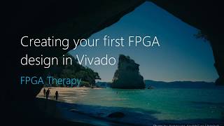 Creating your first FPGA design in Vivado
