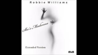 Robbie Williams - She&#39;s Madonna Extended Version (re-cut by Manaev)