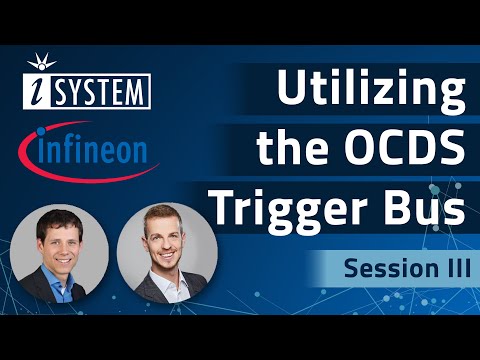 Infineon/iSYSTEM TriCore™ AURIX™ Webinar Series - Session III – Utilizing the OCDS Trigger Bus