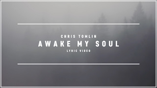 CHRIS TOMLIN - Awake My Soul (Lyric Video)