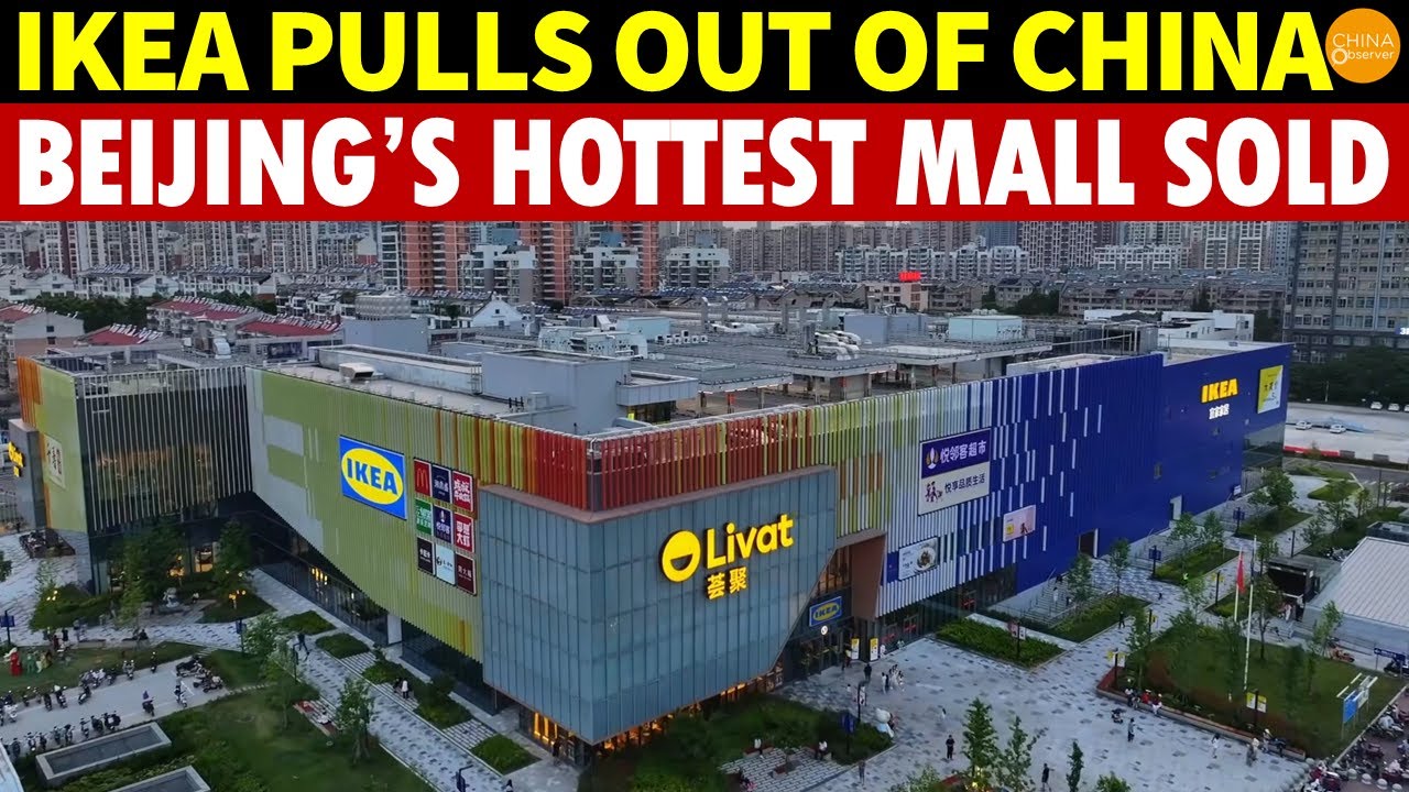 Beijing's Most Popular Mall Sold! Ikea Leads Dozens of Global Brands Leaving China