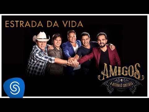 Amigos - Estrada Da Vida (A História Continua - Vídeo Oficial)