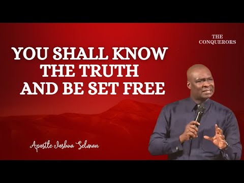 You Shall Know The Truth Because The Truth You Know Will Set You Free :: Apostle Joshua Selman