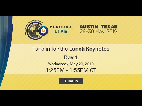 Percona Live Austin 2019 - Lunch Keynotes - Day 1 (Wednesday May 29, 2019)