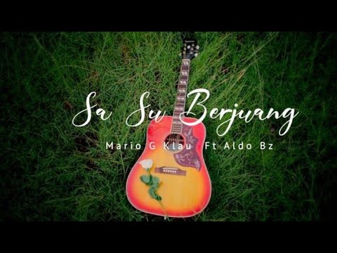 Sa su Berjuang - Mario G Klau Ft Aldo Bz (Musik Lirik)